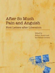 Robert Rozett and Iael Nidam-Orvieto, "After So Much Pain and Anguish: First Letters After Liberation" (Yad Vashem, 2016)