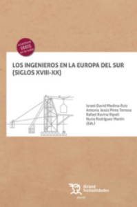 Israel David Medina, Antonio Jesús Pinto, Rafael Ravina y Nuria Rodríguez Martin (eds.), "Los ingenieros en la Europa del Sur (siglos XVIII-XX)" (2022)