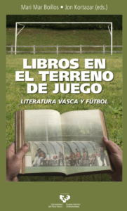 Jon Kortazar y Mari Mar Boillos (eds.) "Libros en el terreno de juego: Literatura vasca y fútbol" (2023)